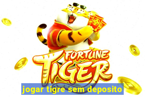 jogar tigre sem deposito